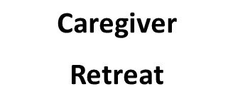 Caregiver Retreat