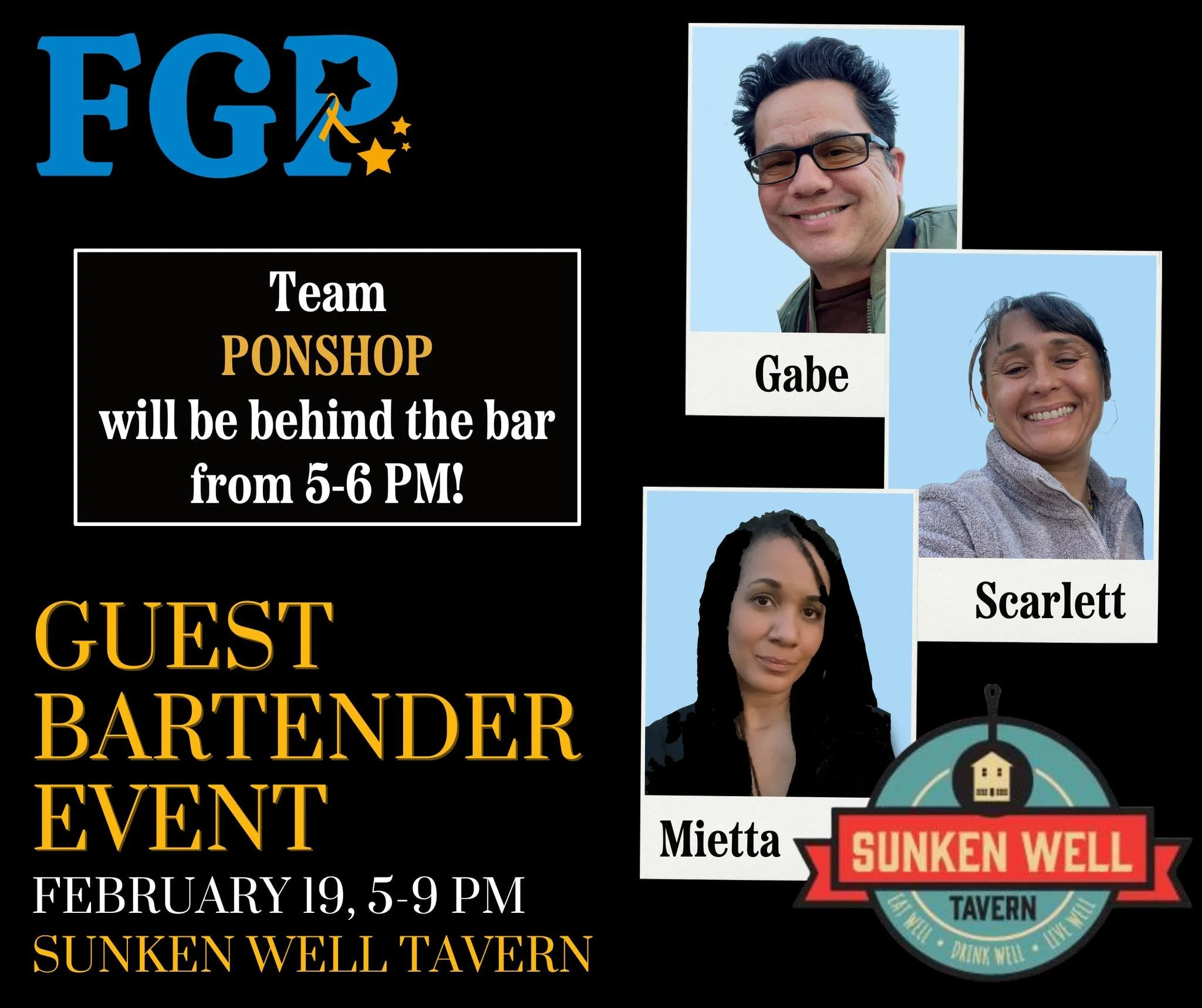 FGP's annual Guest Bartender Event is three weeks away! Introducing Team PONSHOP, kicking off the event behind the bar from 5 to 6 PM! Come out to The Sunken Well Tavern for a lively night as bartender teams compete to raise money for FGP! Who will T