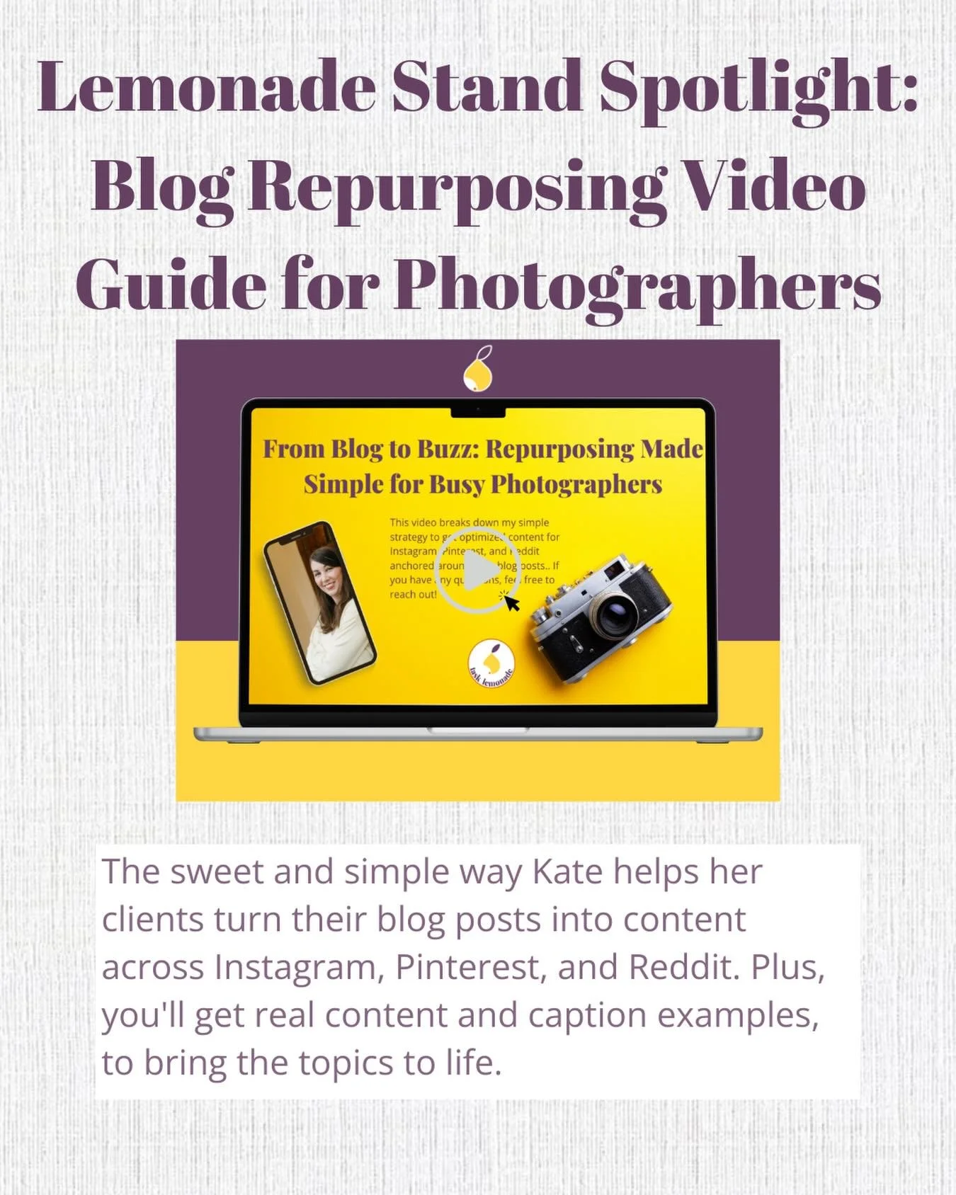Shining the spotlight on our Lemonade Stand! 

This video guide walks you through a simple strategy to create optimized content anchored around your existing blog posts. Get content ideas and caption examples for Instagram, Pinterest, and Reddit, all