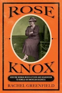 The Rose Knox Playbook: Timeless Leadership Lessons from a Trailblazing Female Entrepreneur