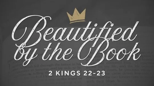 Beautified by the Book | 2 Kings 22-23