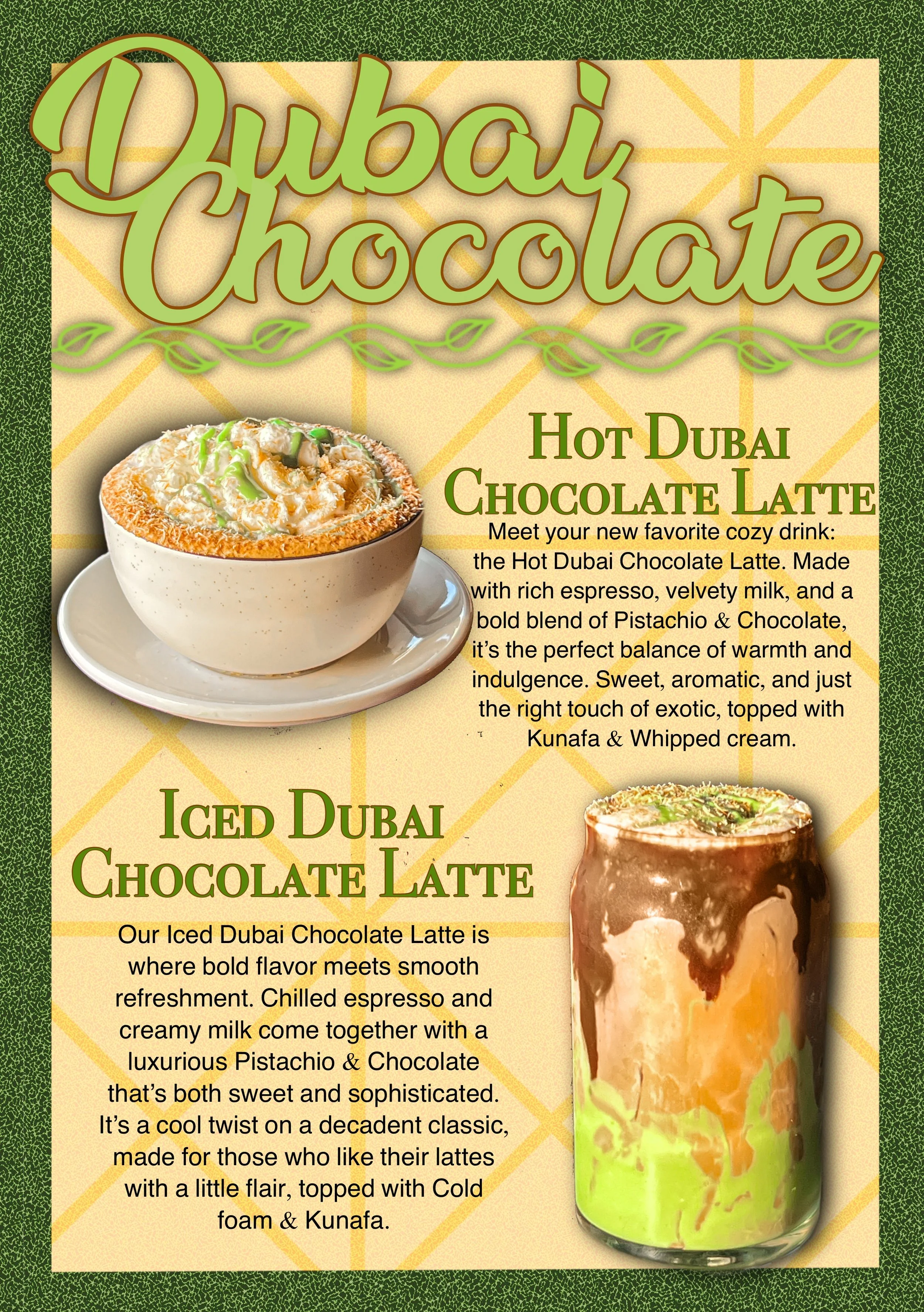 Menu featuring Dubai Chocolate. Includes images and descriptions of two drinks: Hot Dubai Chocolate Latte described as a hot mocha with pistachio and kunafa and whipped cream;  Iced Dubai Chocolate Latte featuring bold flavor, creamy milk, chocolate,