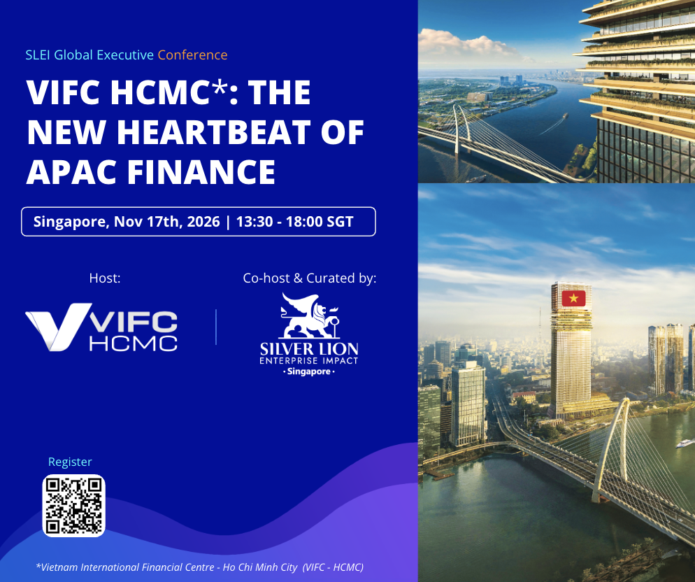 VIFC-SLEI Global Executive Forum: VIFC HCMC - The new Heartbeat of APAC Finance