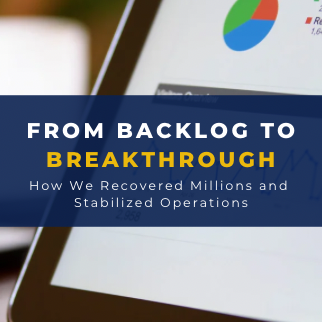 From Backlog to Breakthrough: How We Recovered Millions and Stabilized Operations