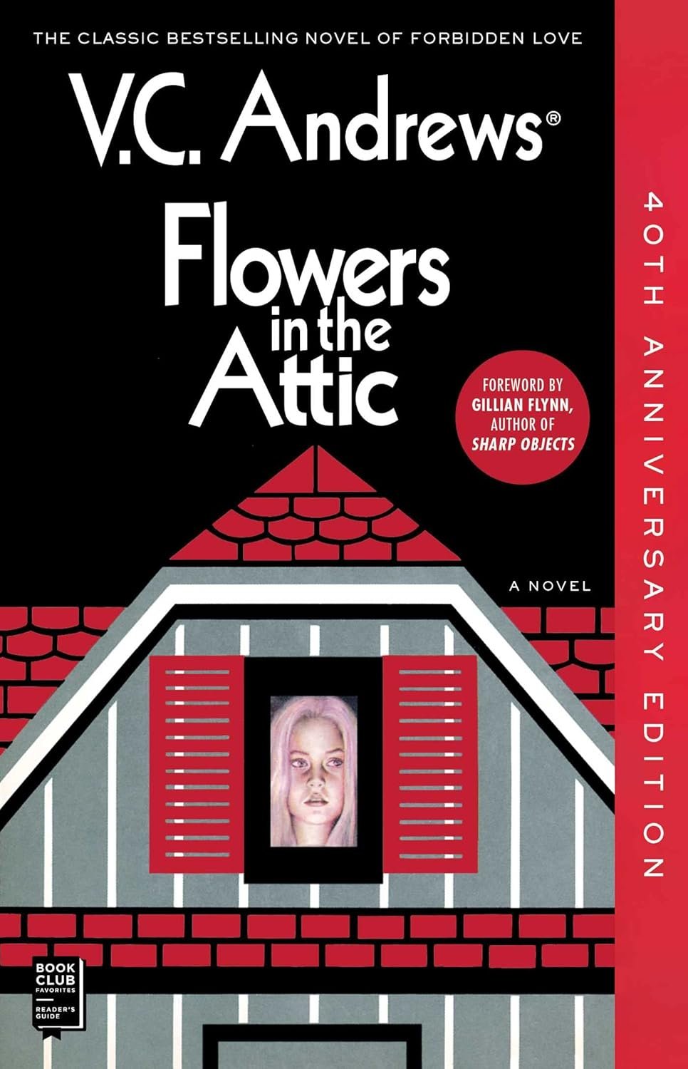 Book cover of V.C. Andrews Flowers in the Attic 40th anniversary edition. Black background with white text. Image of an attic window with the face of a young woman looking out of it.
