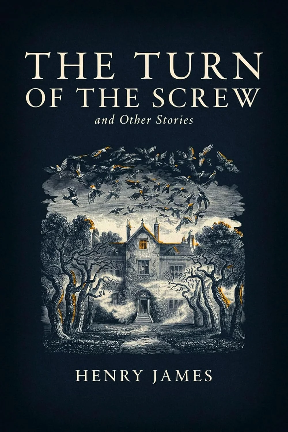 Book cover of The Turn of the Screw by Henry James. A creepy old house surrounded by trees that almost seem to be reaching towards it, and a flock of birds swooping above it. Illustrated in black and white with touches of gold.