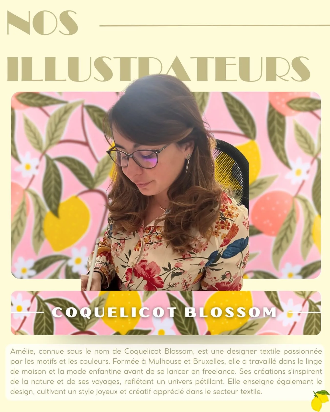 Rencontre avec nos talents ! 🍋

Aujourd&rsquo;hui, on met en lumi&egrave;re Am&eacute;lie, la cr&eacute;atrice p&eacute;tillante qui se cache derri&egrave;re @studio_coquelicot_blossom ! ✨

Designer textile passionn&eacute;e par les motifs et les 
c