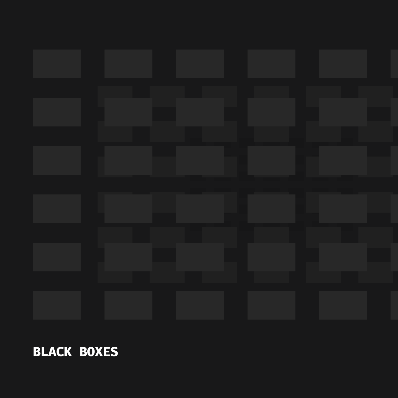 OPEN THE BLACK BOXES