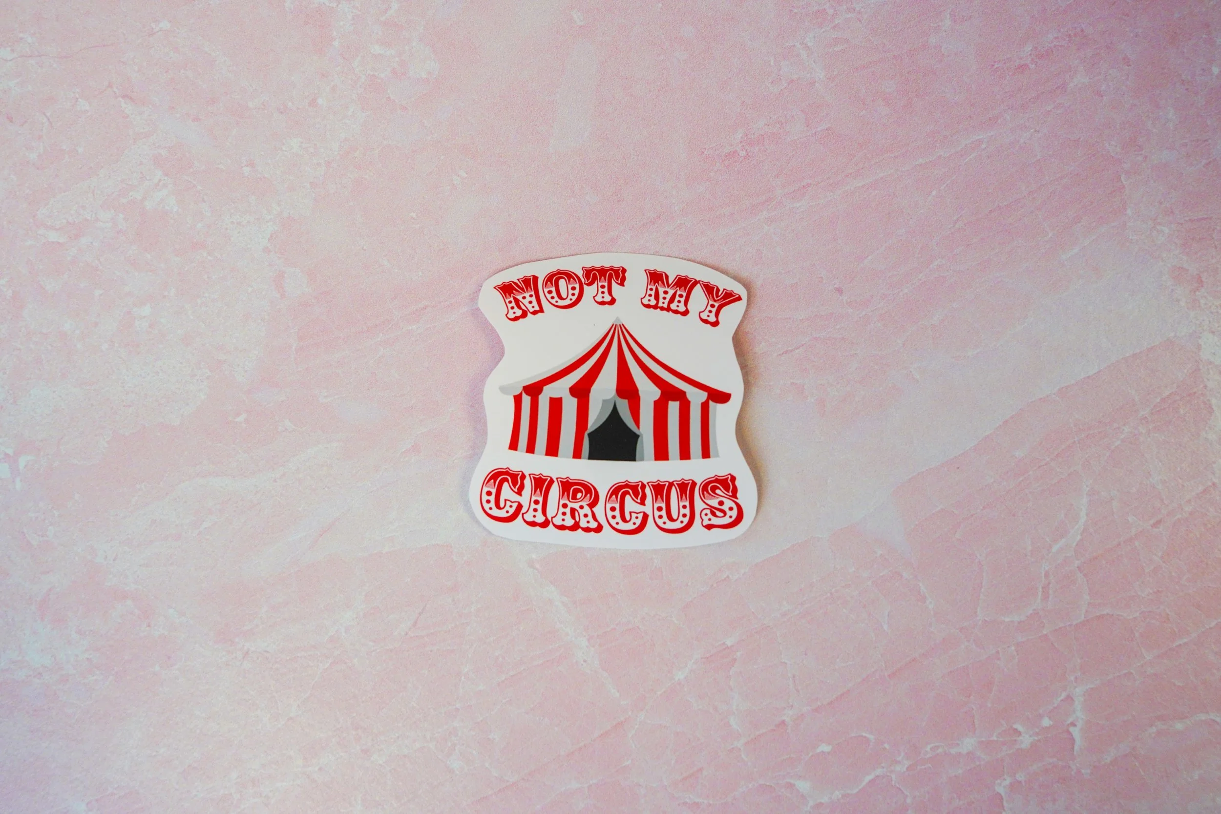 Not my Circus Sticker