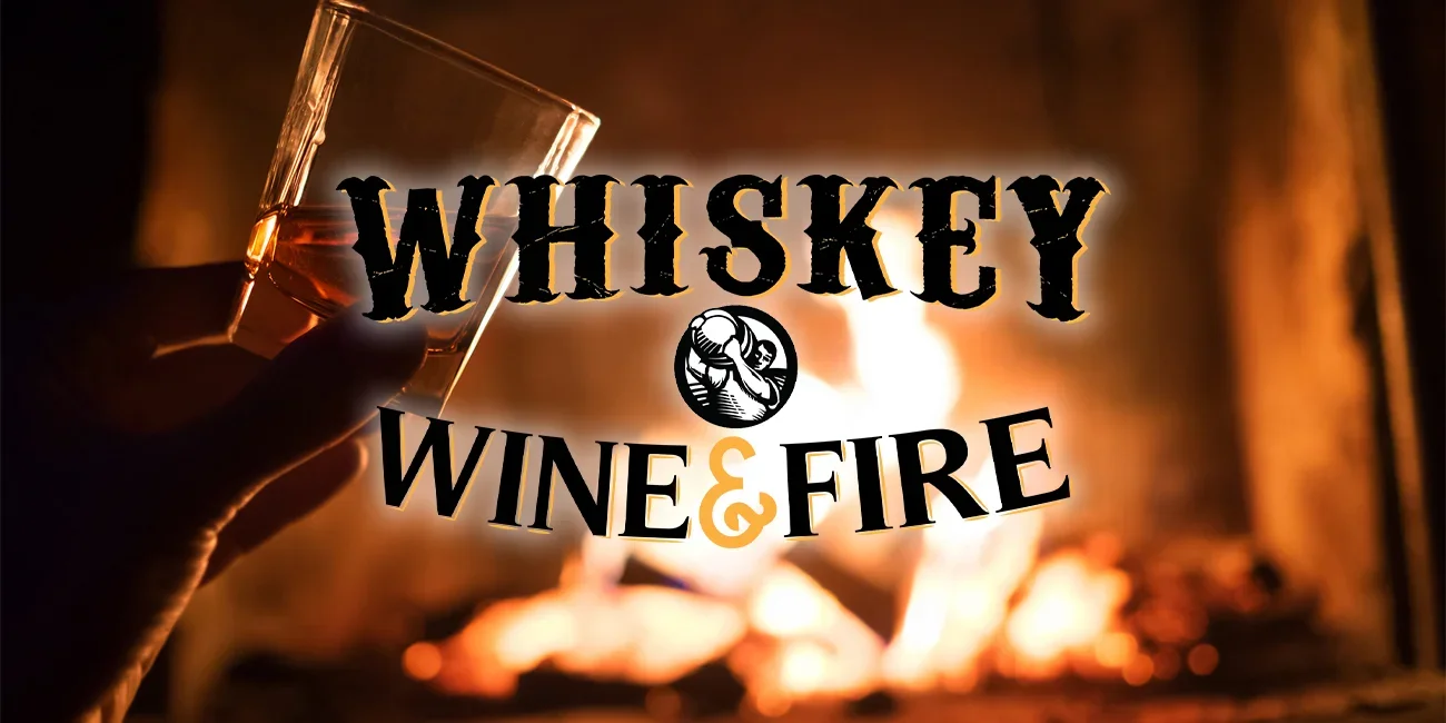 Whiskey, Wine &amp; Fire 2026
