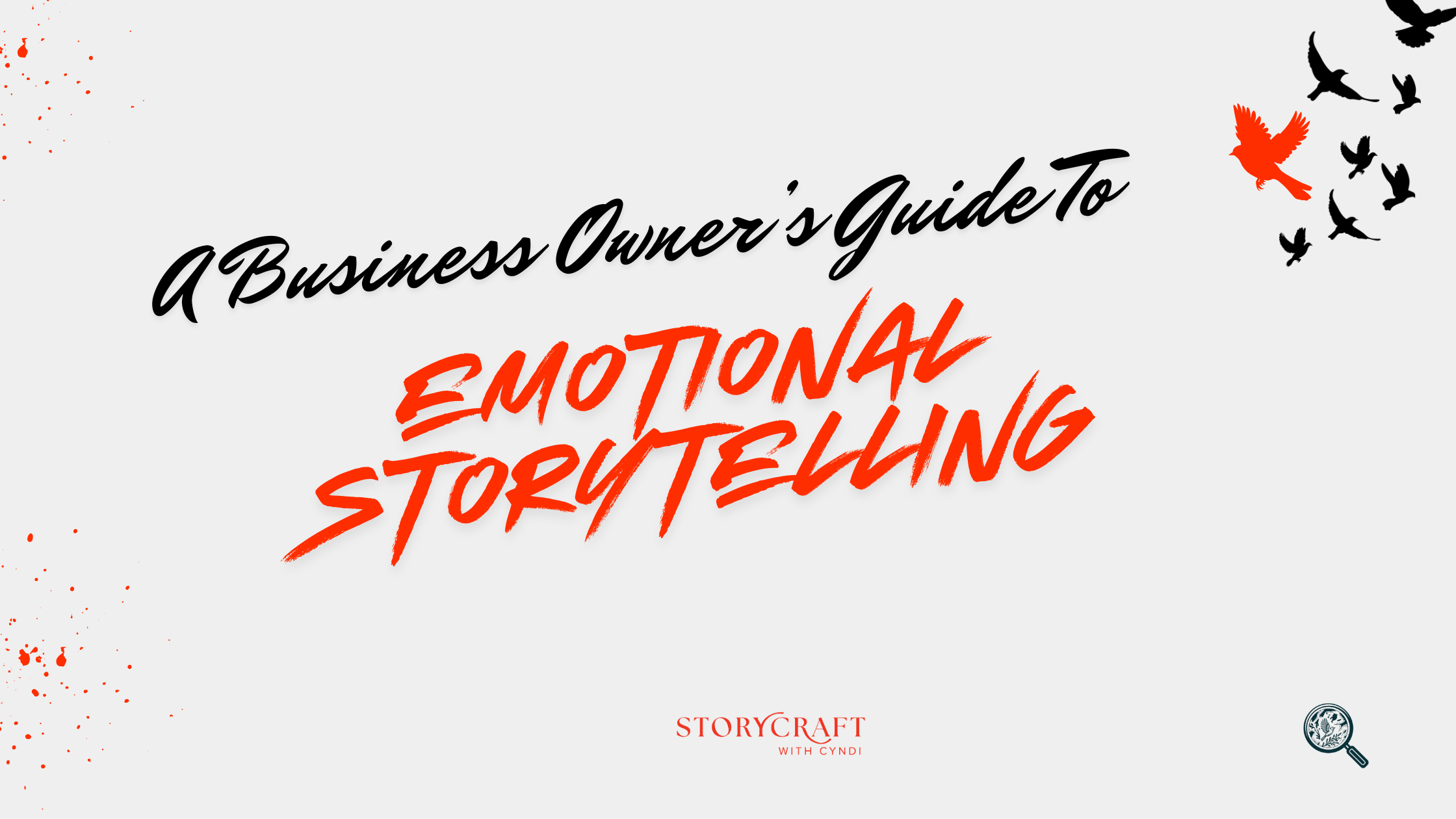 Emotional Storytelling Cheat Sheet: A Business Owner’s Guide To Writing Empathetic Stories For Short-Form Content And Sales