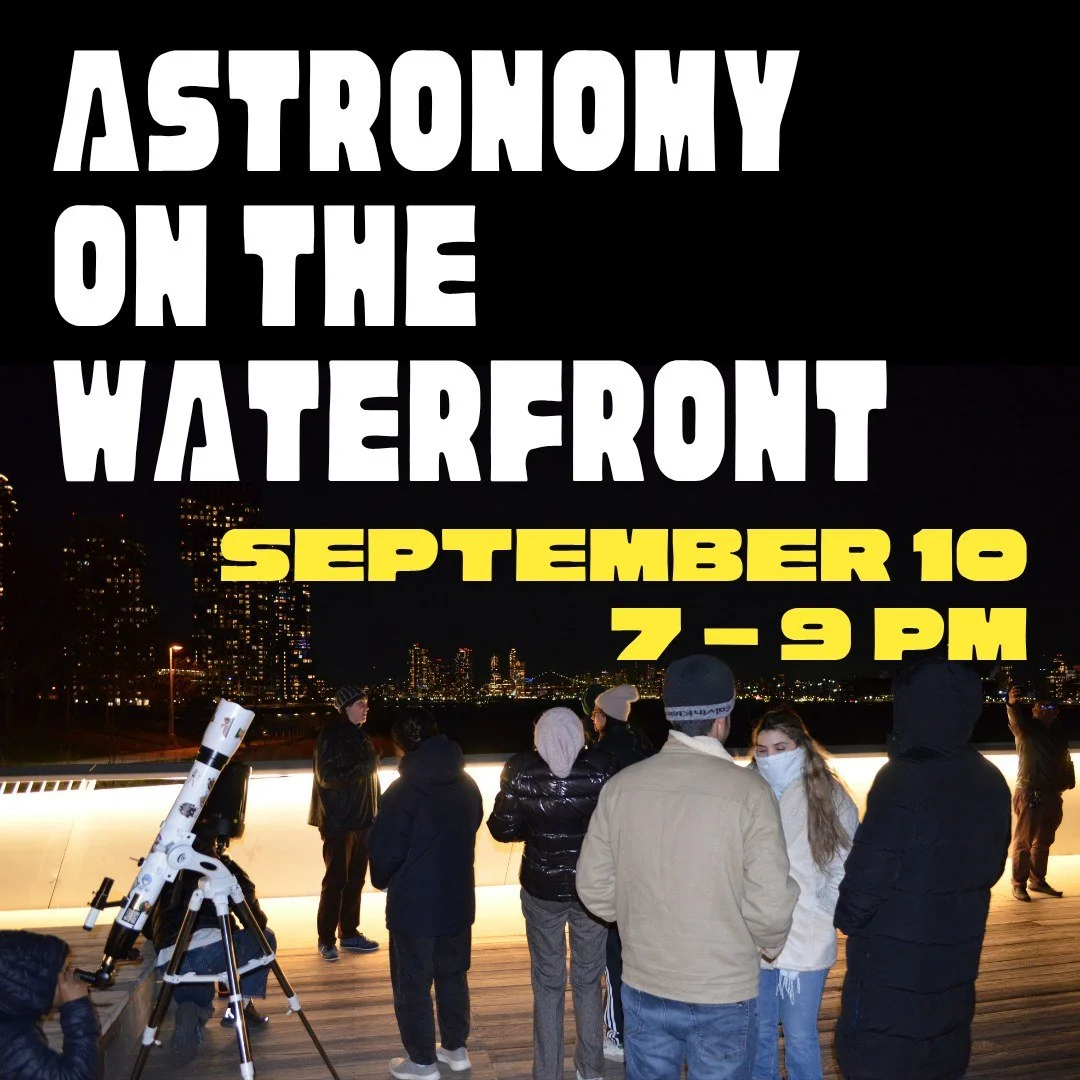 Join us for Astronomy on the Waterfront on September 10th from 7-9PM at the overlook in Hunter's Point South Park!

After receiving a grant from the Asterion Foundation, we were able to purchase two new telescopes! We will be set up on the overlook f