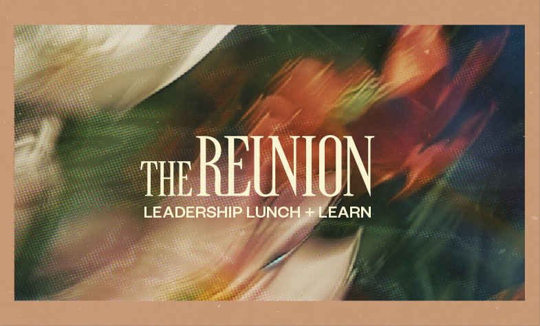 The Reunion: Leadership Lunch + Learn