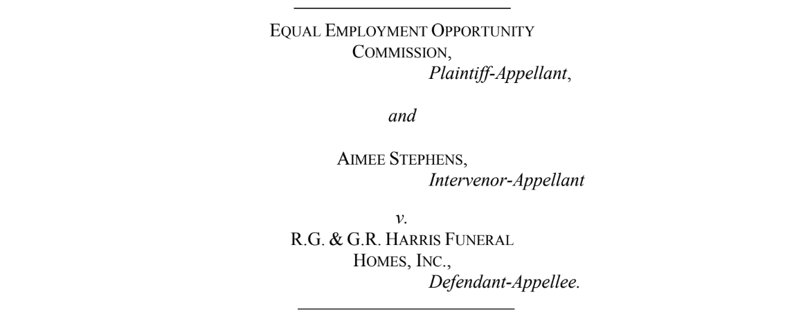 Amicus Brief: EEOC and Aimee Stephens v. R.G. &amp; G.R. Harris Funeral Homes