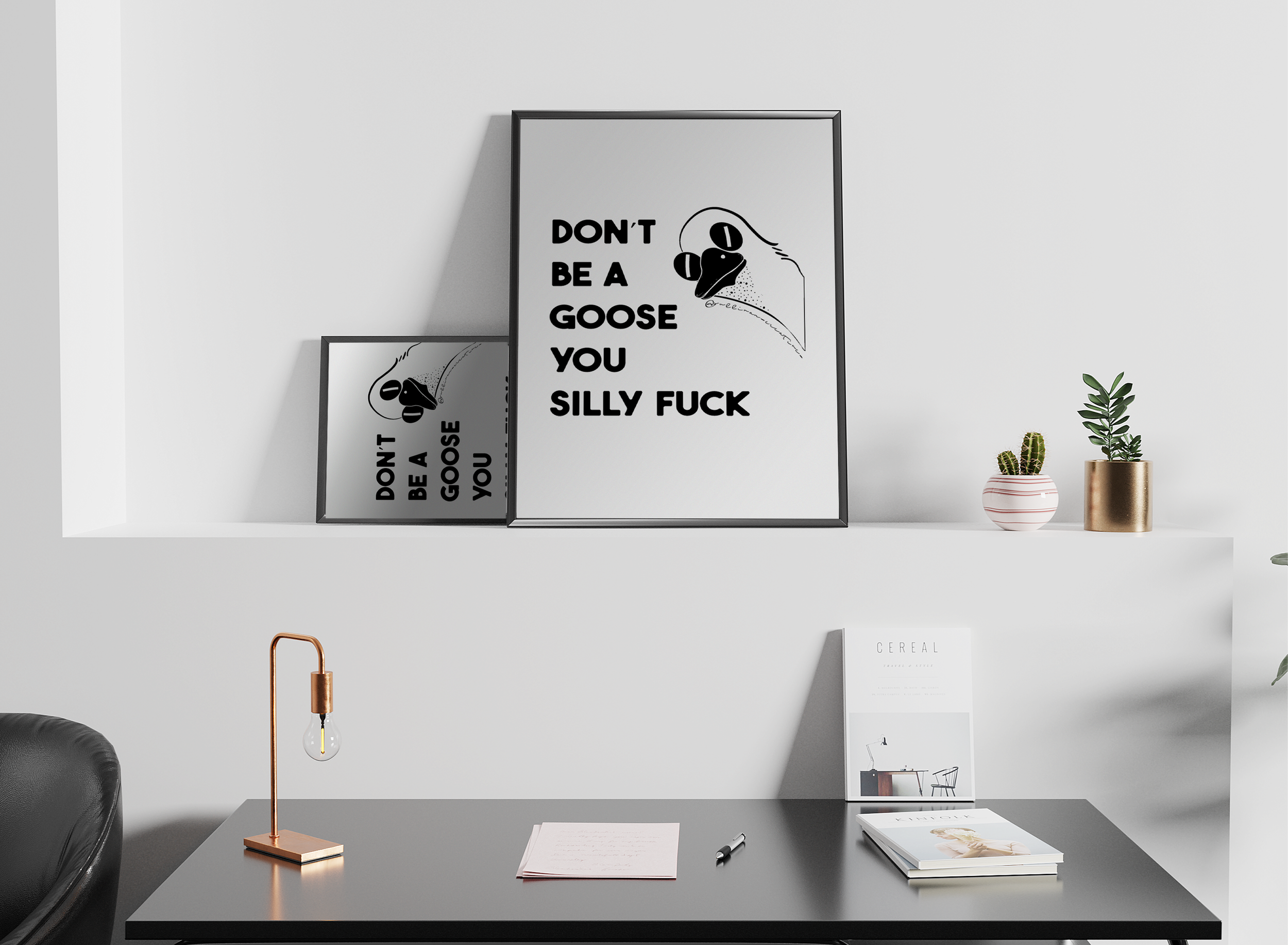 Black and white goose illustration print with bold text reading ‘Don’t be a goose you silly fuck’ – modern funny profanity wall art.