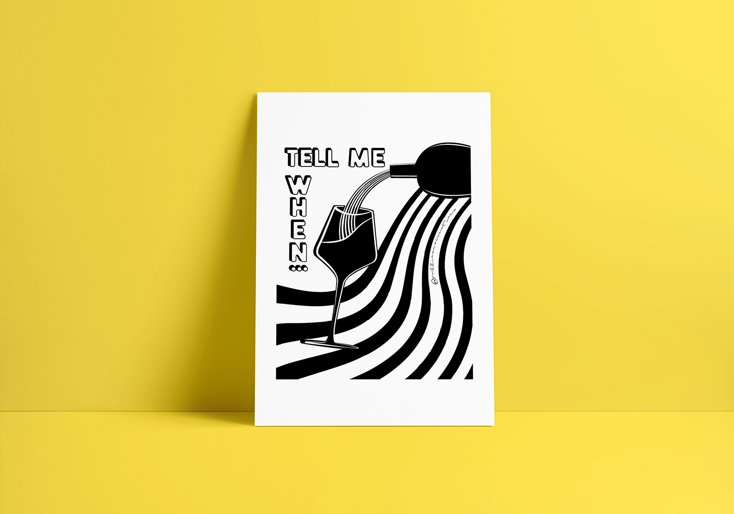 Black-and-white poster with bold black-and-white stripes and a silhouette of a wine glass being filled. Text says “Tell Me When”—modern, mischievous wall art perfect for wine lovers.