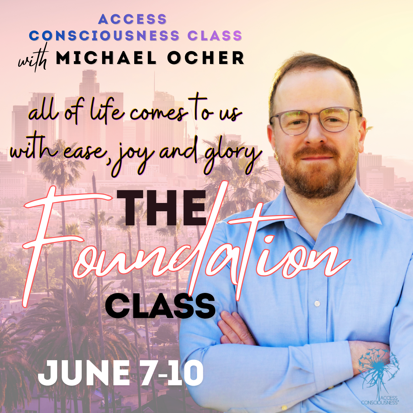 Access Consciousness | The Foundation: A 4-Day Immersive Class with Michael Ocher CF June 7–10, 2026 | Conscious Momentum, Los Angeles