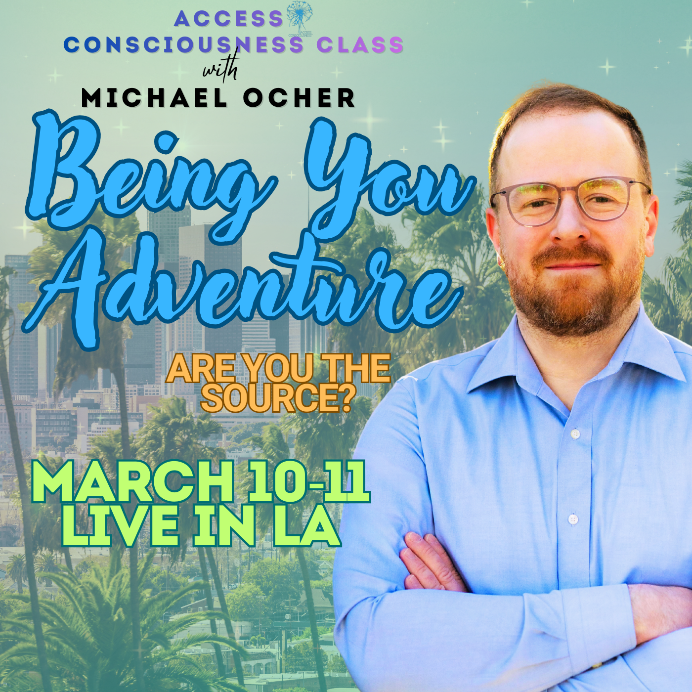 Being You Adventure Class: Are You The Source? Live in Los Angeles March 10-11