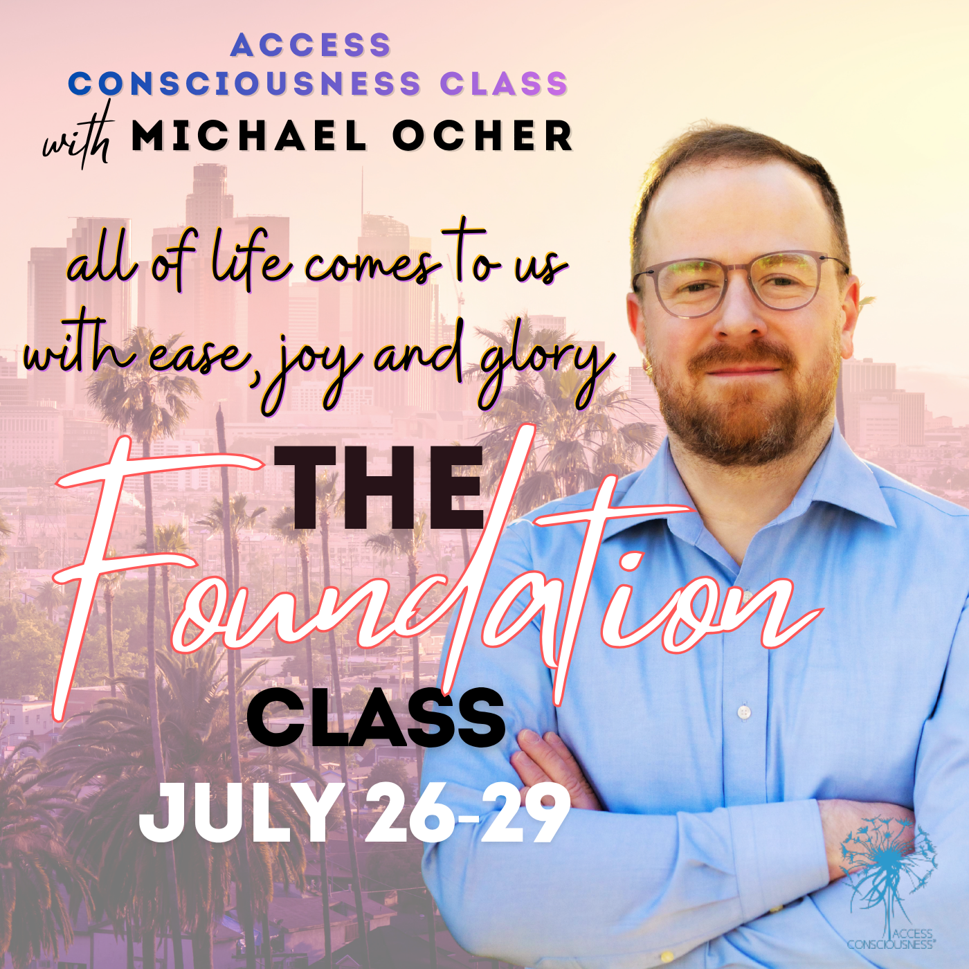 Access Consciousness | The Foundation: A 4-Day Immersive Class with Michael Ocher CF July 26-29