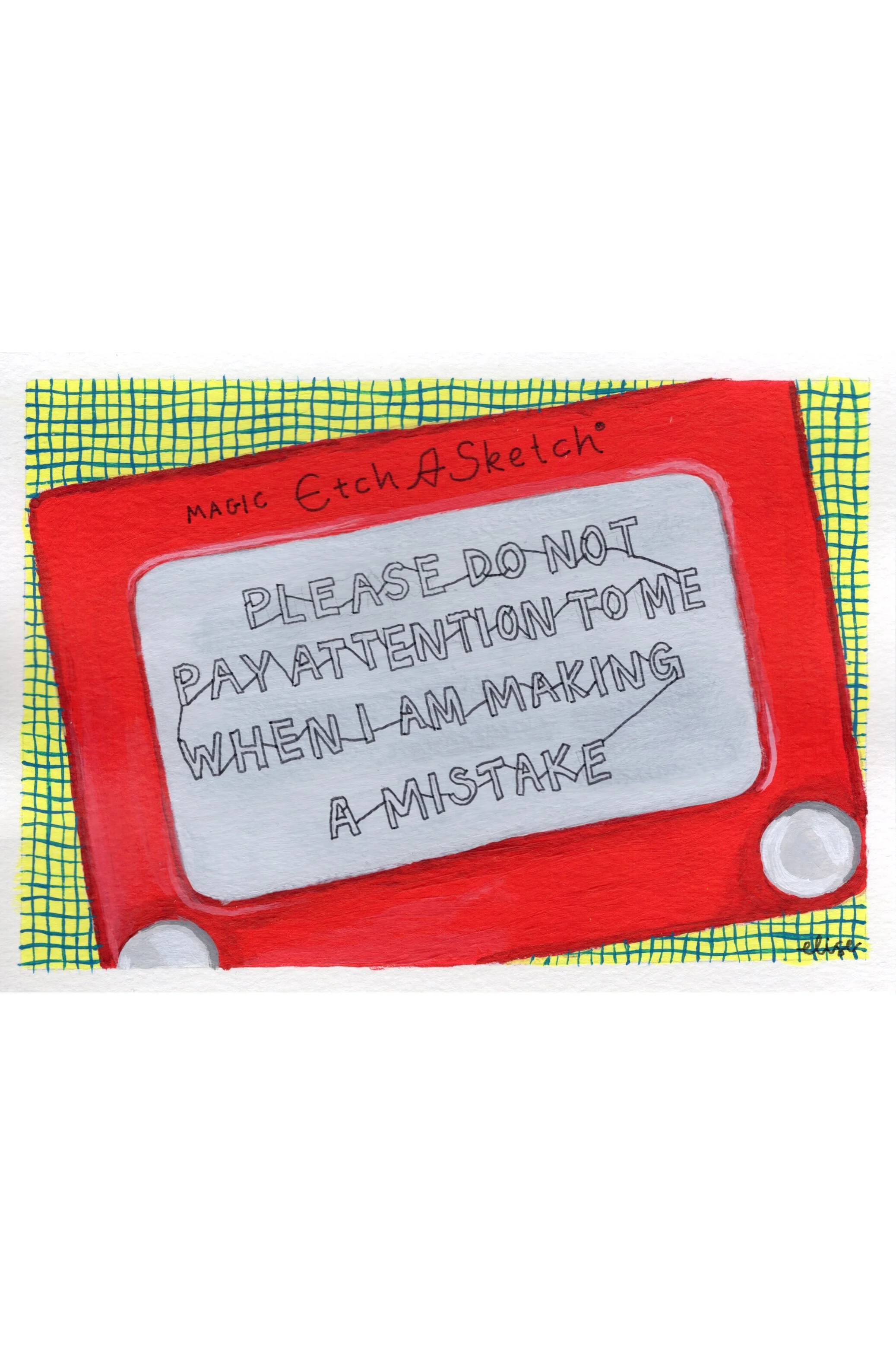 Please Do Not Pay Attention To Me When I Am Making A Mistake Print