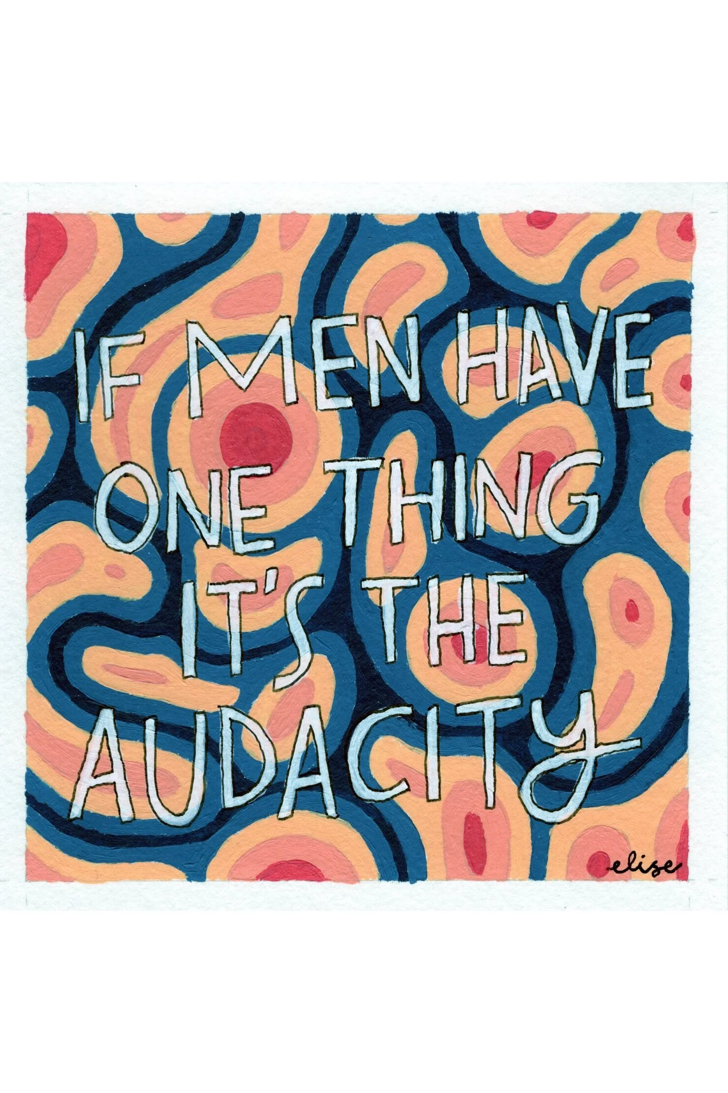 "If Men Have One Thing..." Print
