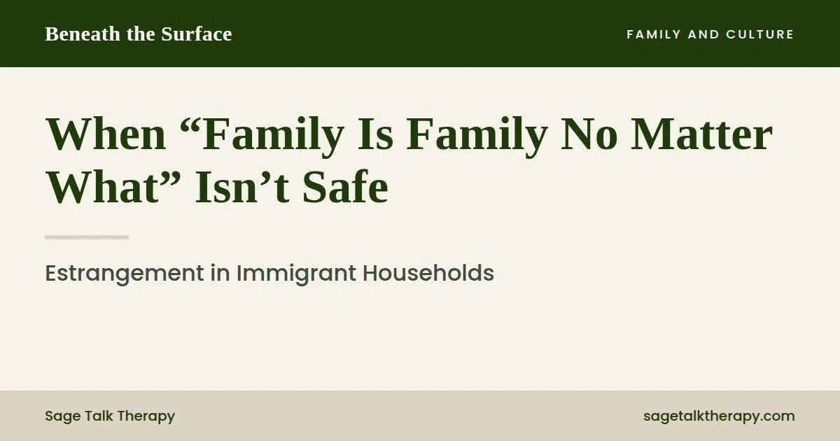 When "Family Is Family No Matter What" Isn't Safe: Estrangement in Immigrant Households