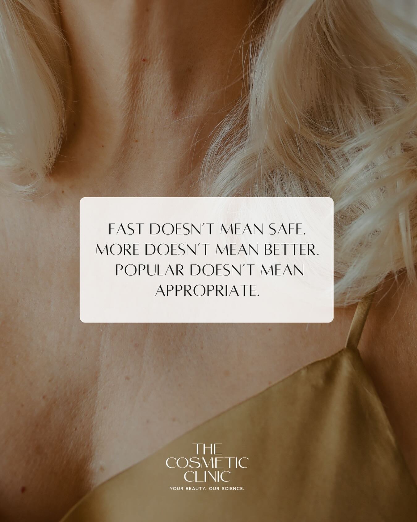 Fast doesn&rsquo;t mean safe.

More doesn&rsquo;t mean better.

And popular doesn&rsquo;t mean appropriate.

If something feels off, trust the instinct.

Your deserves better. 

Your Beauty. Our Science.