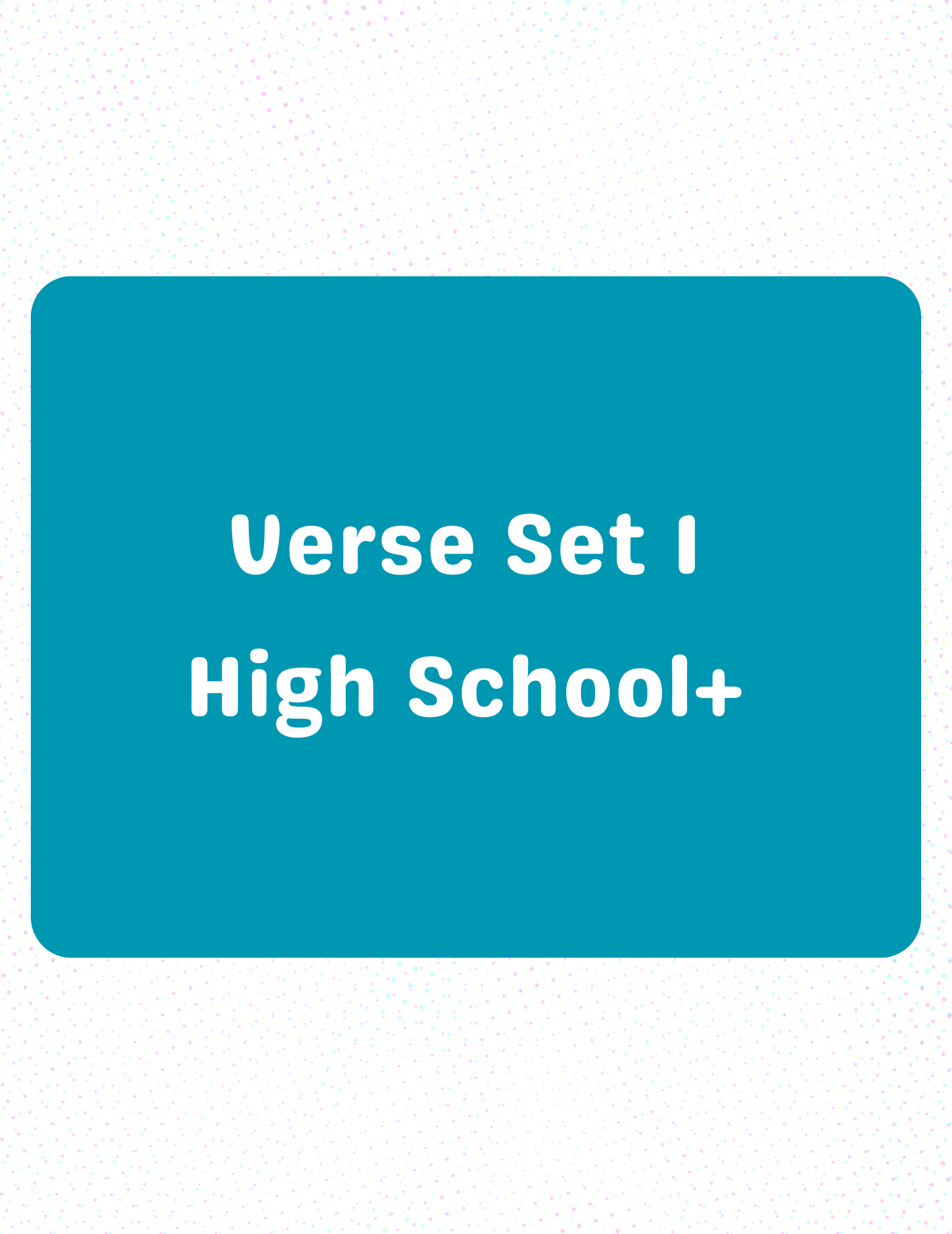 Verse Set 1, High School+