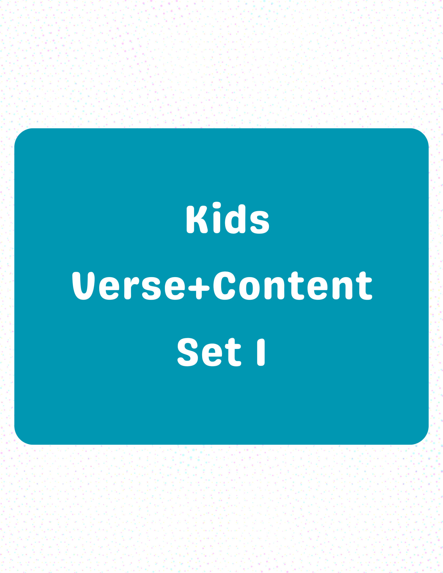 Verse+Content Set 1, Kids