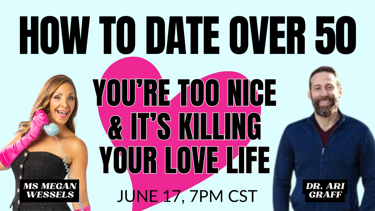 How to Date Over 50 - You're Too Nice &amp; It's Killing Your Love Life