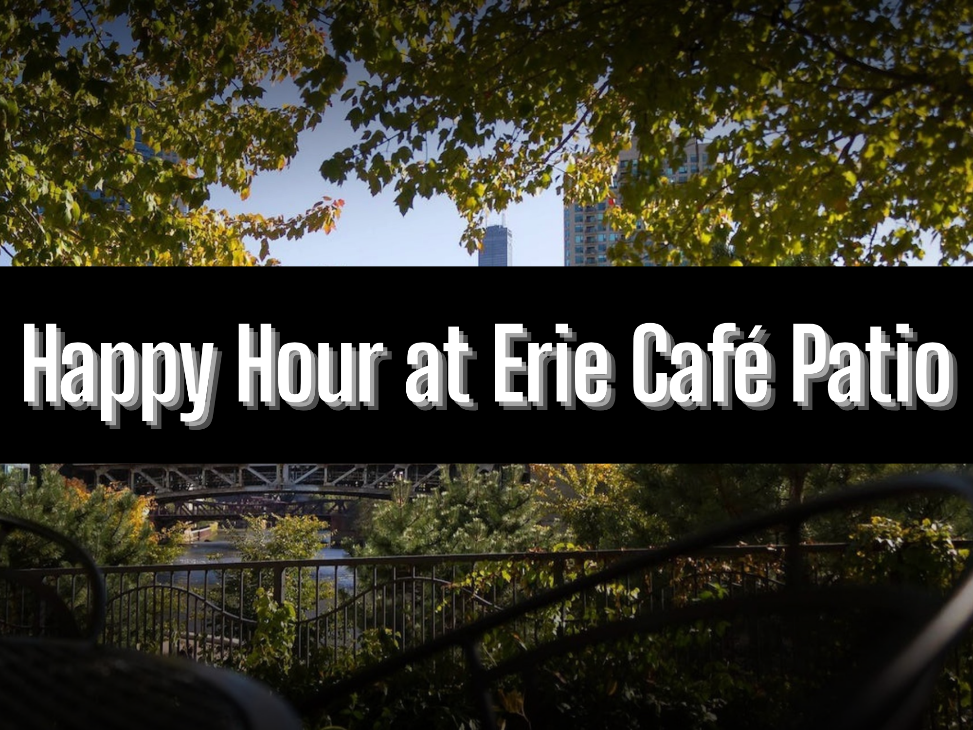 Summer Happy Hour at Erie Café Patio (CHICAGO)