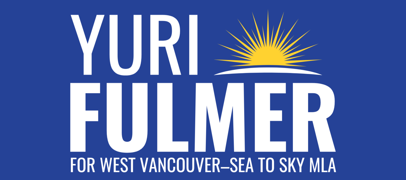 Campaign logo with a blue background, yellow sun graphic, and white text that reads "Yuri Füllmer for West Vancouver—Sea to Sky MLA."