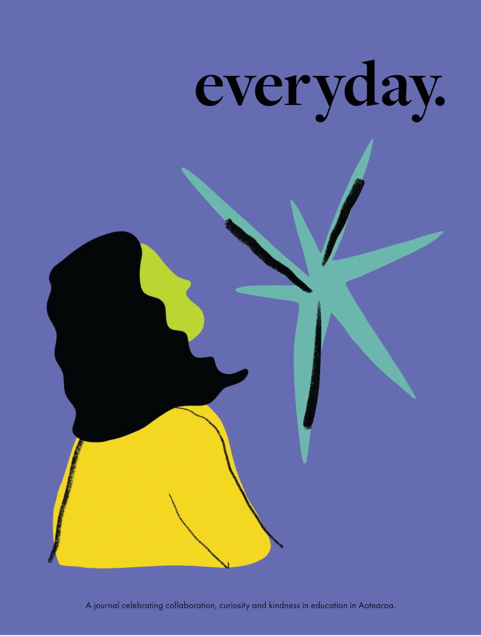 The cover of a journal with a purple background, depicting a silhouette of a woman with black hair and yellow shirt looking at a blue star-like object. The word "everyday" is written in large black letters at the top, and a note at the bottom states it's about celebrating collaboration, curiosity, and kindness in education in Aotearoa.