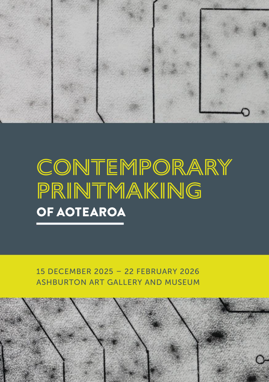 Poster for 'Contemporary Printmaking of Aotearoa' exhibition at Ashburton Art Gallery and Museum, running from December 15, 2025, to February 22, 2026.