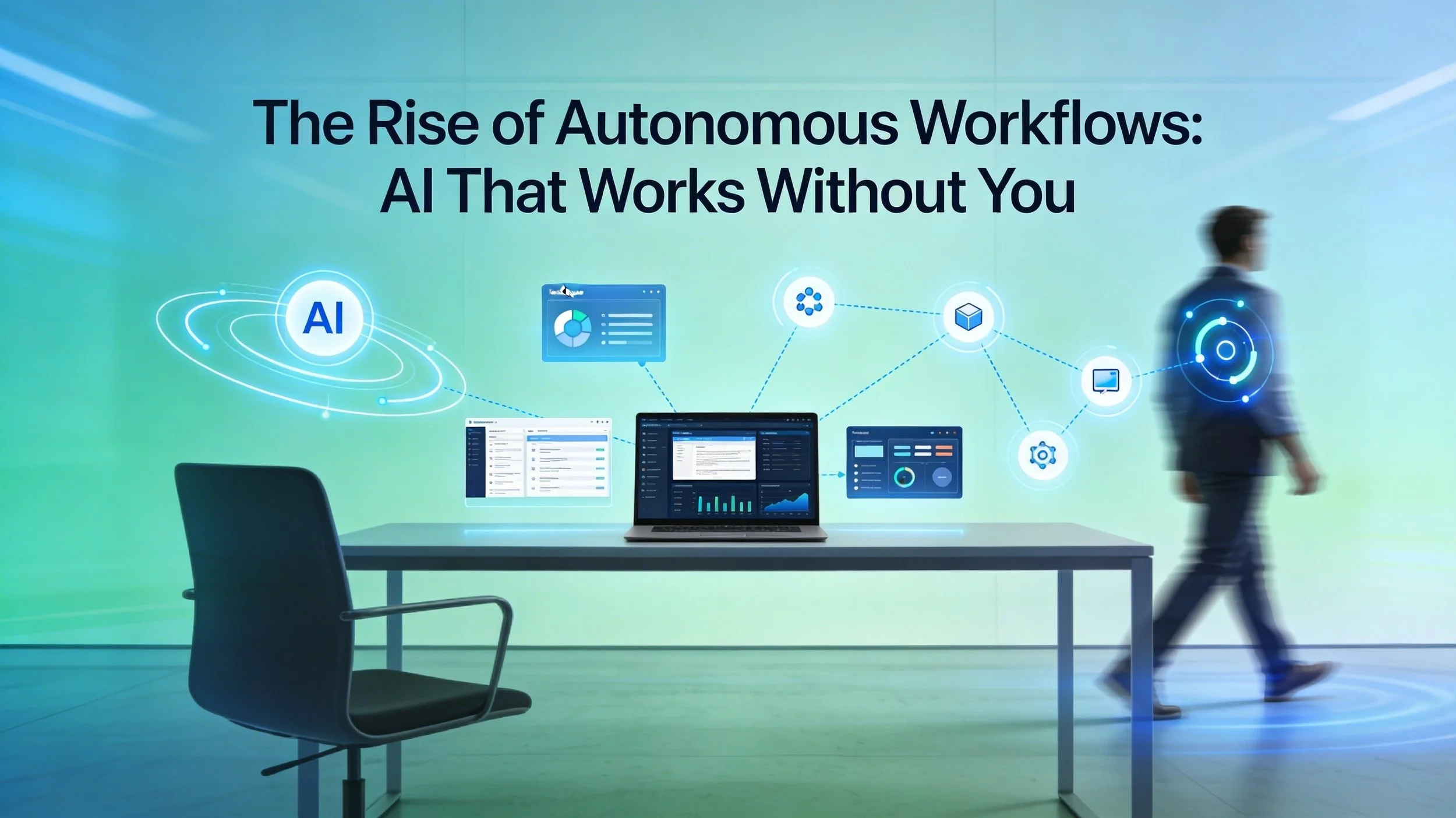 The Rise of Autonomous Workflows: AI That Works Without You