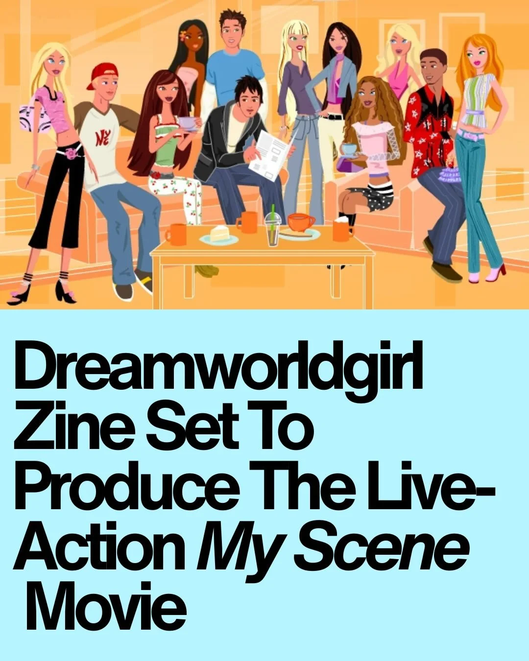 Dreamworldgirl Zine, a multimedia publication and digital platform who up until now has worked solely on independent film projects, is partnering with Mattel to produce the upcoming live-action My Scene movie.

The feature film will take place during