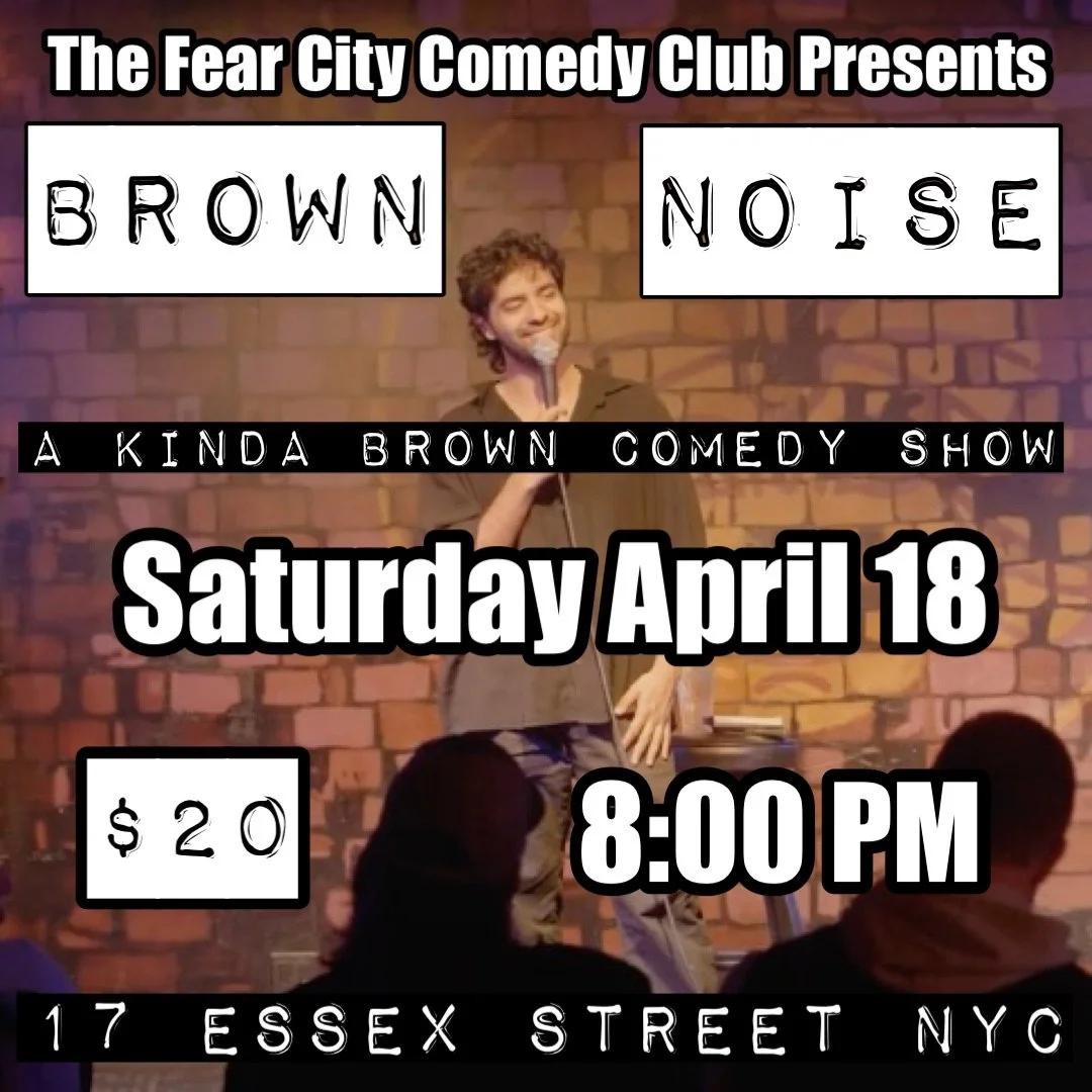 8pm Saturday 04/18/2026 THE FEAR CITY COMEDY CLUB PRESENTS: BROWN NOISE - ROUND 4 - A Stand Up Comedy Show