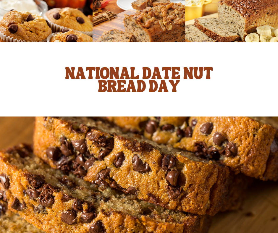 National Date Nut Bread Day – Nourishing Your Memories and Connections