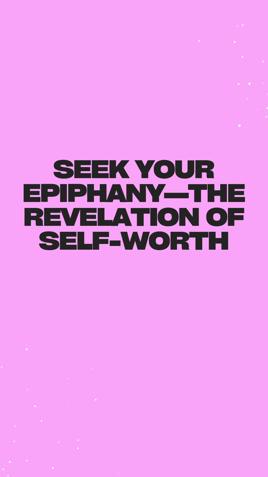 Seek Your Epiphany—The Revelation of Self-Worth