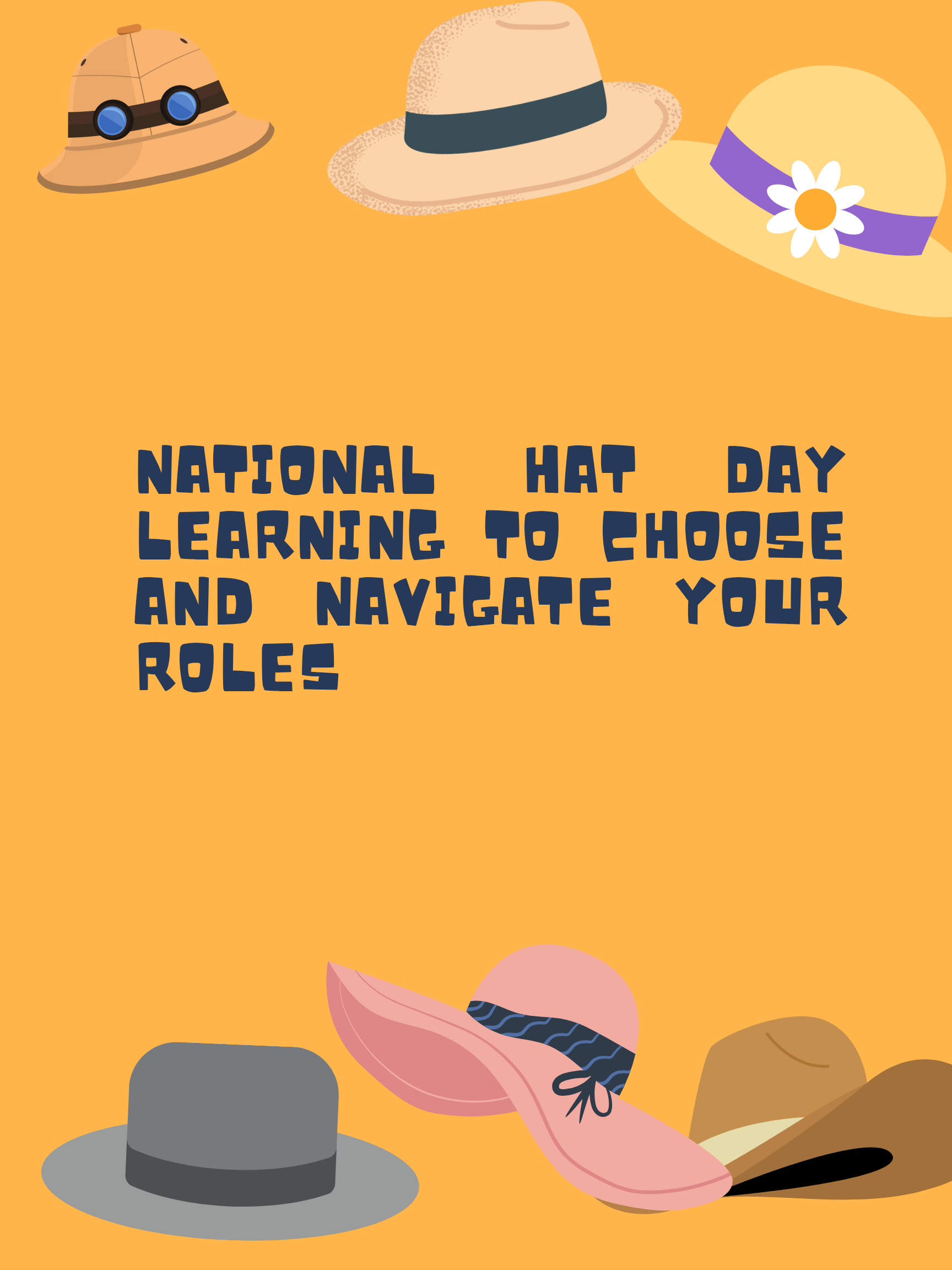National Hat Day – Learning to Choose and Navigate Your Roles