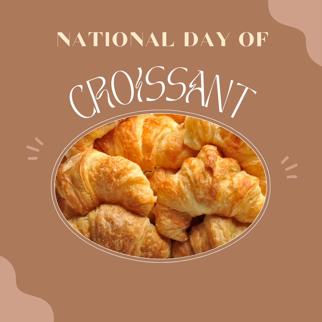 National Croissant Day – Honoring the Layers of Your Effort
