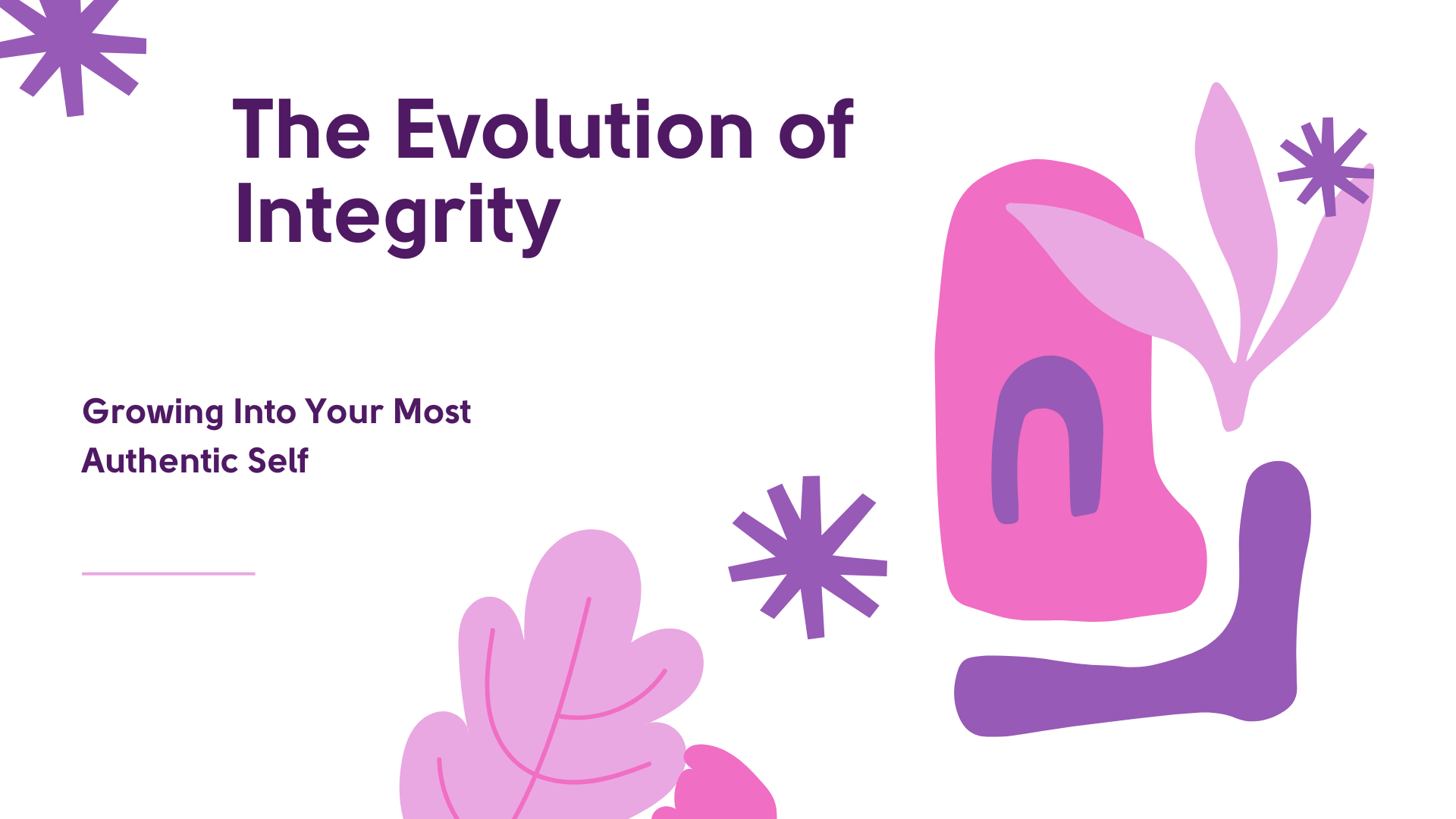 The Evolution of Integrity – Growing Into Your Most Authentic Self