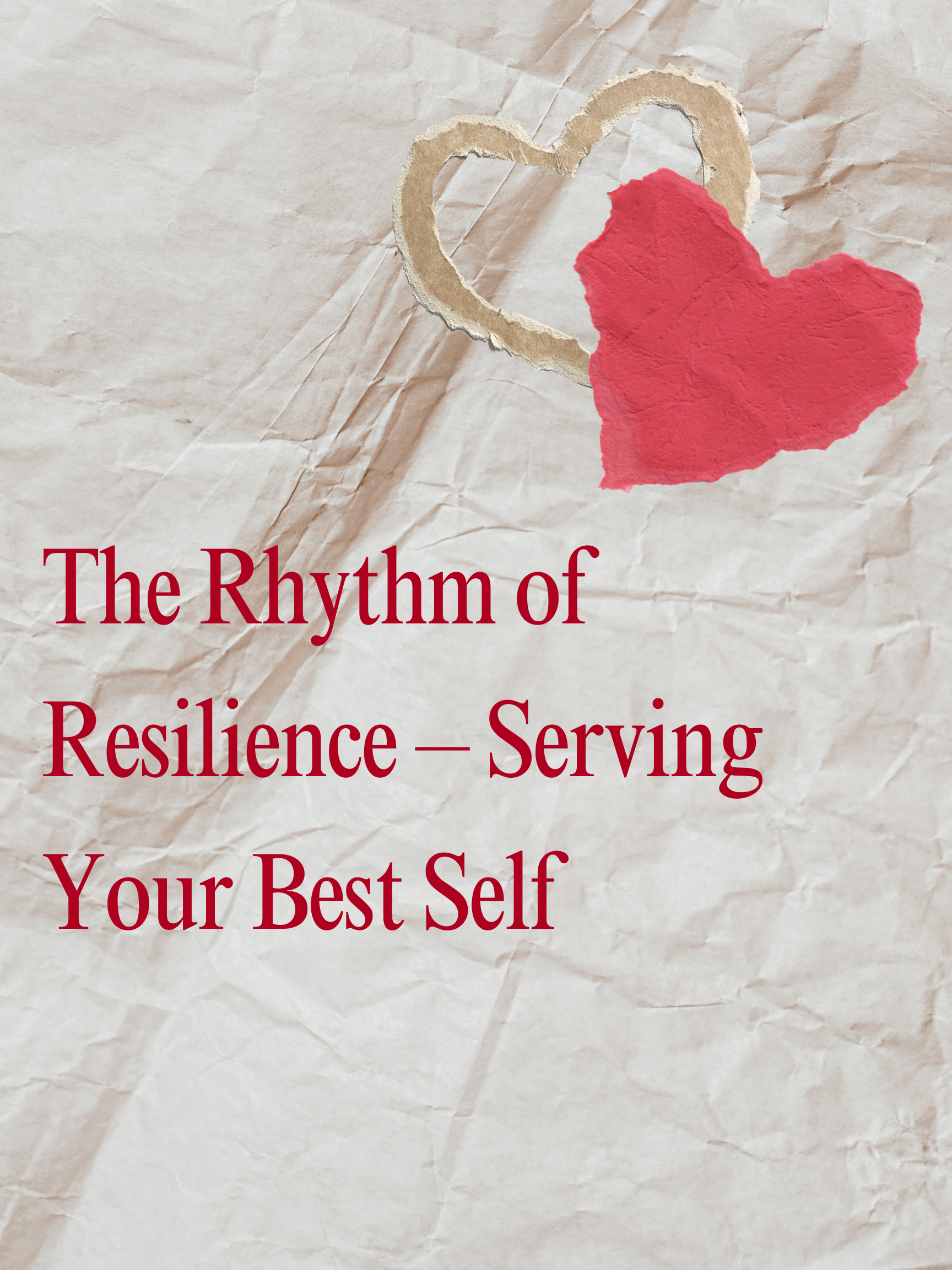 The Rhythm of Resilience – Serving Your Best Self