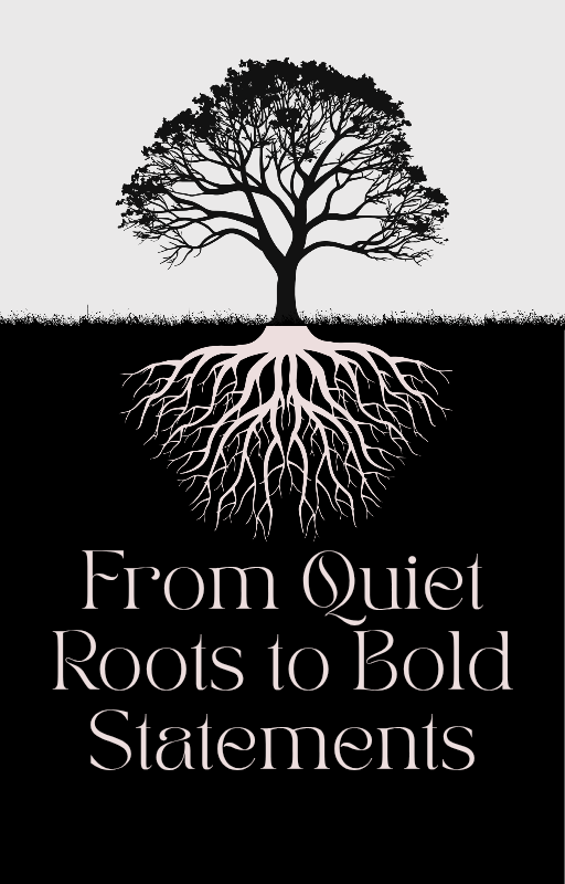 From Quiet Roots to Bold Statements