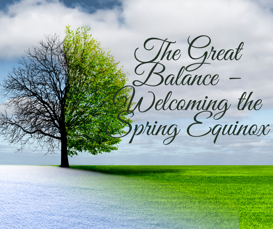 The Great Balance – Welcoming the Spring Equinox