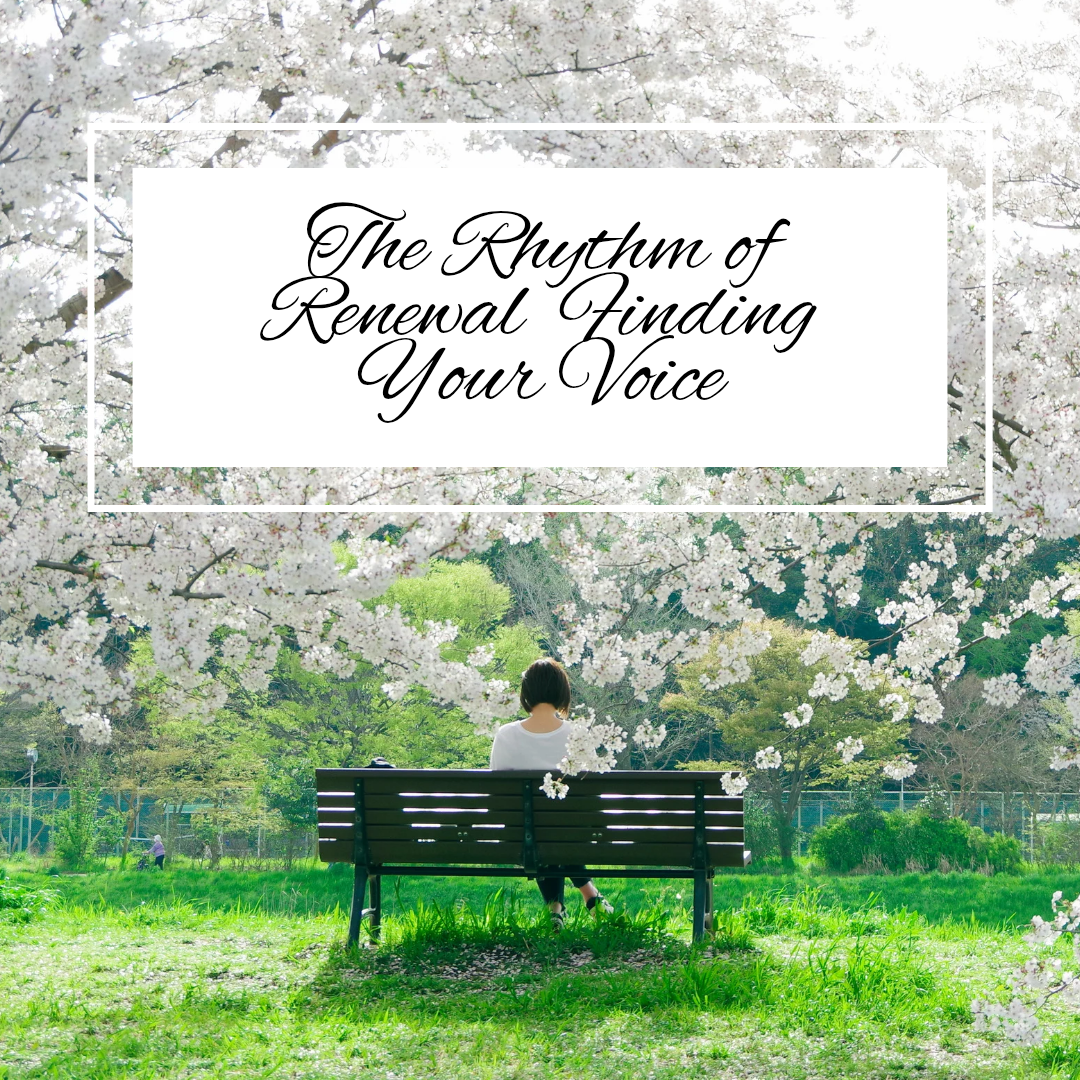The Rhythm of Renewal – Finding Your Voice