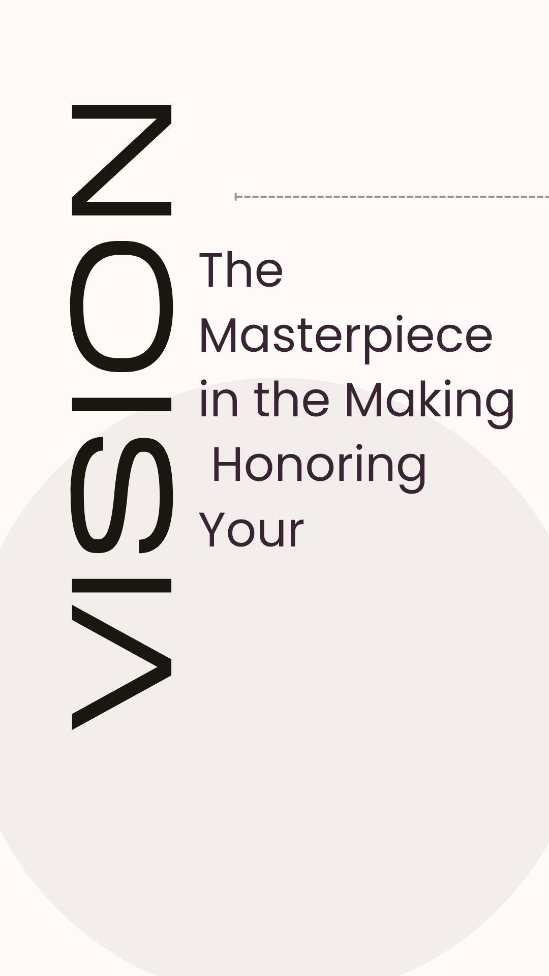 The Masterpiece in the Making – Honoring Your Vision