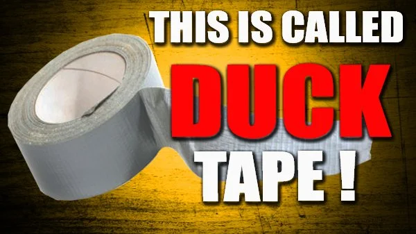 YOU’VE BEEN SAYING THIS WRONG: HISTORY OF DUCK TAPE