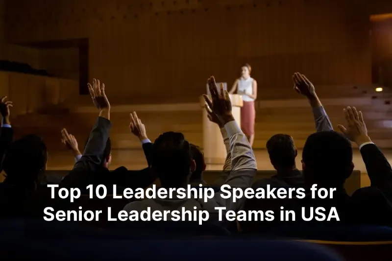 Top 10 Leadership Speakers for Senior Leadership Teams in USA