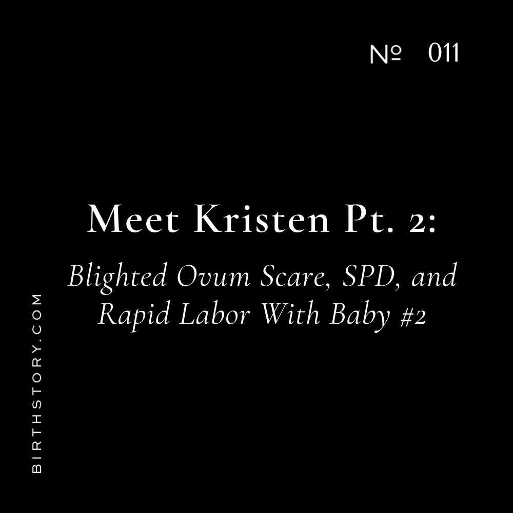 11  Kristen Part 2-Blighted Ovum Scare, SPD &amp; Her FAST Labor Birth Story
